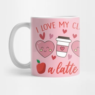 Teachers Valentine Day I Love My Class A Latte Mug